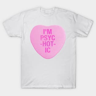 I'm PsycHOTic Candy Heart T-Shirt